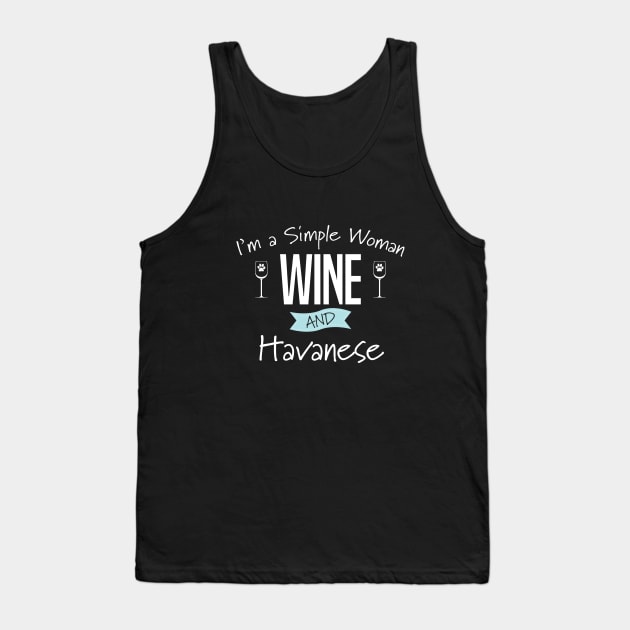 Havanese - Im A Simple Woman Wine And Havanese Tank Top by Kudostees